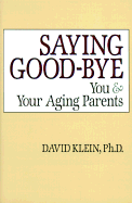 Saying Goodbye: You and Your Aging Parents