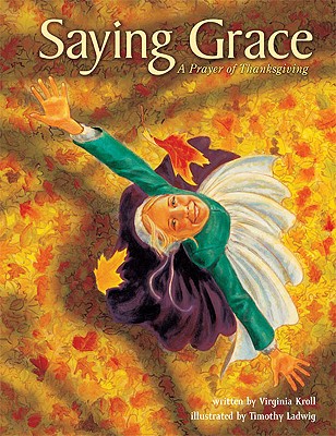 Saying Grace: A Prayer of Thanksgiving - Kroll, Virginia