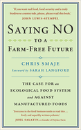 Saying No to a Farm-Free Future: The Case for an Ecological Food System and Against Manufactured Foods