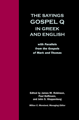 Sayings Gospel Q Greek English - Robinson, James McConkey (Editor), and Hoffmann, Paul (Editor), and Kloppenborg, John S (Editor)