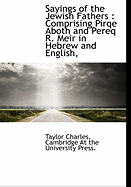 Sayings of the Jewish Fathers: Comprising Pirqe Aboth and Pereq R. Meir in Hebrew and English,
