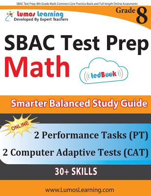 SBAC Test Prep: 8th Grade Math Common Core Practice Book and Full-length Online Assessments: Smarter Balanced Study Guide With Performance Task (PT) and Computer Adaptive Testing (CAT) - Learning, Lumos