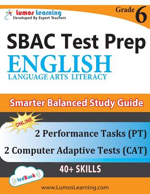 SBAC Test Prep: Grade 6 English Language Arts Literacy (ELA) Common Core Practice Book and Full-length Online Assessments: Smarter Balanced Study Guide - Learning, Lumos