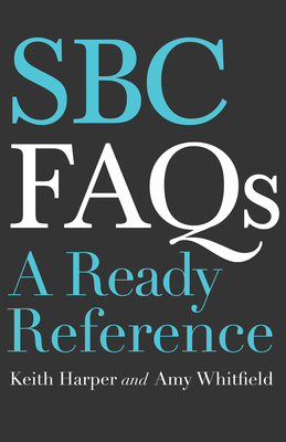 SBC FAQs: A Ready Reference - Harper, Keith, Dr., and Whitfield, Amy