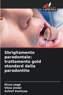 Sbrigliamento parodontale: trattamento gold standard della parodontite