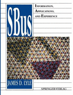 Sbus: Information, Applications, and Experience - Lyle, James D, and Lyle, Jim