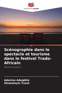 Sc?nographie dans le spectacle et tourisme dans le festival Trado-Africain