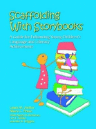 Scaffolding with Storybooks: A Guide for Enhancing Young Children's Language and Literacy Achievement