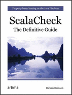 Scala Check: The Definitive Guide: Property-Based Testing on the Java Platform
