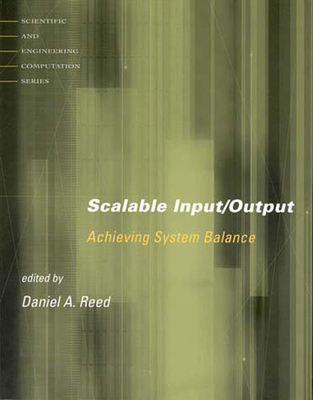Scalable Input/Output: Achieving System Balance - Reed, Daniel A (Editor)