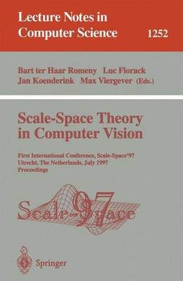 Scale-Space Theory in Computer Vision: First International Conference, Scale-Space '97, Utrecht, the Netherlands, July 2 - 4, 1997, Proceedings - Haar Romeny, Bart Ter (Editor), and Florack, Luc (Editor), and Koenderink, Jan (Editor)