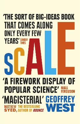 Scale: The Universal Laws of Life and Death in Organisms, Cities and Companies - West, Geoffrey