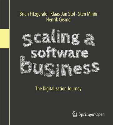 Scaling a Software Business: The Digitalization Journey - Fitzgerald, Brian, and Stol, Klaas-Jan, and Minr, Sten