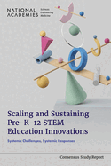 Scaling and Sustaining Pre-K-12 Stem Education Innovations: Systemic Challenges, Systemic Responses