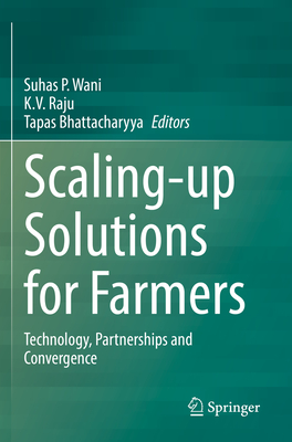 Scaling-Up Solutions for Farmers: Technology, Partnerships and Convergence - Wani, Suhas P (Editor), and Raju, K V (Editor), and Bhattacharyya, Tapas (Editor)