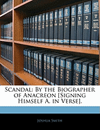 Scandal: By the Biographer of Anacreon [Signing Himself A. in Verse]