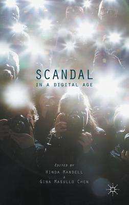 Scandal in a Digital Age - Mandell, Hinda (Editor), and Chen, Gina Masullo (Editor)