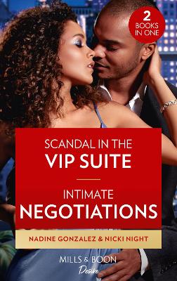 Scandal In The Vip Suite / Intimate Negotiations: Scandal in the VIP Suite (Miami Famous) / Intimate Negotiations (Blackwells of New York) - Gonzalez, Nadine, and Night, Nicki