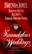 Scandalous Weddings: Something Old, Something New, Something Scandalous-Could It Be True? - Joyce, Brenda, and Smith, Barbara Dawson, and Jones, Jill