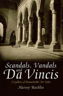 Scandals, Vandals and Da Vincis: A Gallery of Remarkable Art Tales