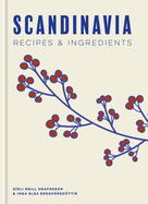 Scandinavia: Authentic recipes and ingredients