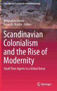 Scandinavian Colonialism and the Rise of Modernity: Small Time Agents in a Global Arena