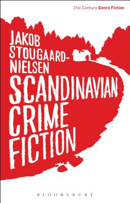 Scandinavian Crime Fiction - Stougaard-Nielsen, Jakob, Dr.