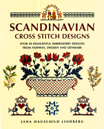 Scandinavian Cross Stitch Designs: Over 50 Delightful Embroidery Designs from Norway, Sweden and Denmark - Lindberg, Jana Hauschild