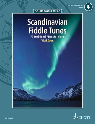 Scandinavian Fiddle Tunes: 73 Traditional Pieces for Violin - Swan, Vicki