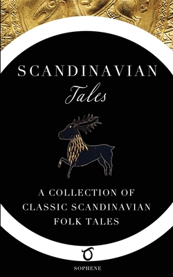 Scandinavian Tales: A Collection of Classic Scandinavian Folk Tales - Hall, Jenny (Contributions by), and Martens, Frederick H (Translated by), and Stroebe, Clara