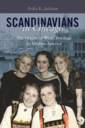 Scandinavians in Chicago: The Origins of White Privilege in Modern America