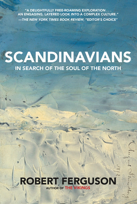 Scandinavians: In Search of the Soul of the North - Ferguson, Robert