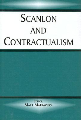Scanlon and Contractualism - Matravers, Matt
