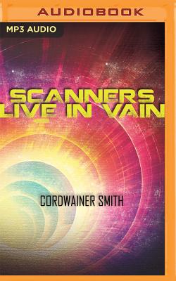 Scanners Live in Vain - Smith, Cordwainer, and Strong, Christopher (Read by)