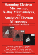 Scanning Electron Microscopy, X-Ray Microanalysis, and Analytical Electron Microscopy: A Laboratory Workbook