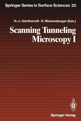 Scanning Tunneling Microscopy I: General Principles and Applications to Clean and Adsorbate-Covered Surfaces - Gntherodt, Hans-Joachim (Contributions by), and Anselmetti, D (Contributions by), and Wiesendanger, Roland (Contributions by)