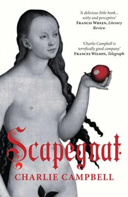 Scapegoat: A History of Blaming Other People - Campbell, Charlie