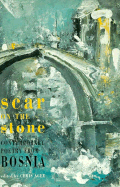 Scar on the Stone: Contemporary Poetry from Bosnia