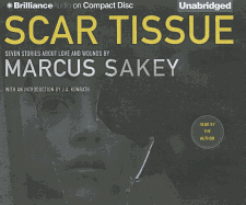 Scar Tissue: Seven Stories of Love and Wounds