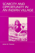 Scarcity and Opportunity in an Indian Village - Freeman, James M