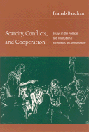 Scarcity, Conflicts, and Cooperation: Essays in the Political and Institutional Economics of Development