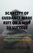 scarcity of guidance made rift on a way to success: A Story to Spread Awareness about Importance of Sex Education During Teen Age