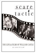 Scare Tactic: The Life & Films of William Castle