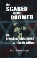 Scared and the Doomed: The Jewish Establishment Vs the Six Million