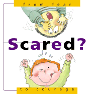Scared?: From Fear to Courage