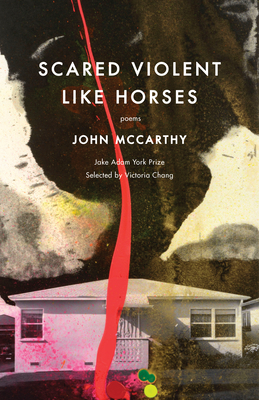 Scared Violent Like Horses: Poems - McCarthy, John, Dr.