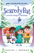 Scaredy Bat and the Dragon Necklace: A Supernatural Mystery Chapter Book for Kids