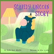 Scaredy Unicorn Story: A Children's Book for kids age 3-8 years old