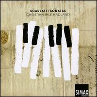 Scarlatti: Sonatas - Christian Ihle Hadland (piano)