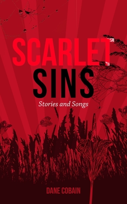 Scarlet Sins: Stories and Songs - Harris, Pam Elise (Editor), and Cobain, Dane